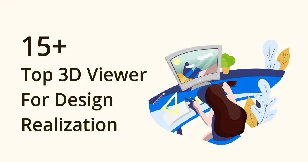 View Your Designs in a Whole New Dimension: A Review of 3D Viewer Tools