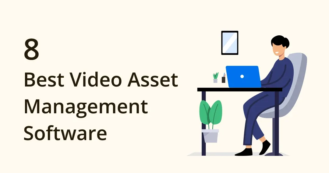 Digital Asset Management For Video: What’s The Best Software?