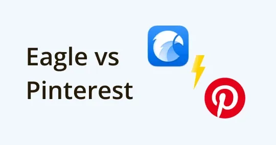 Eagle VS Pinterest: Which is The Better Inspiration Organizer?