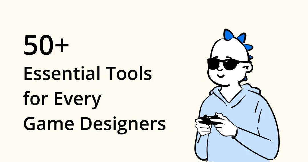 Comprehensive List of 50 Tools for Game Designers
