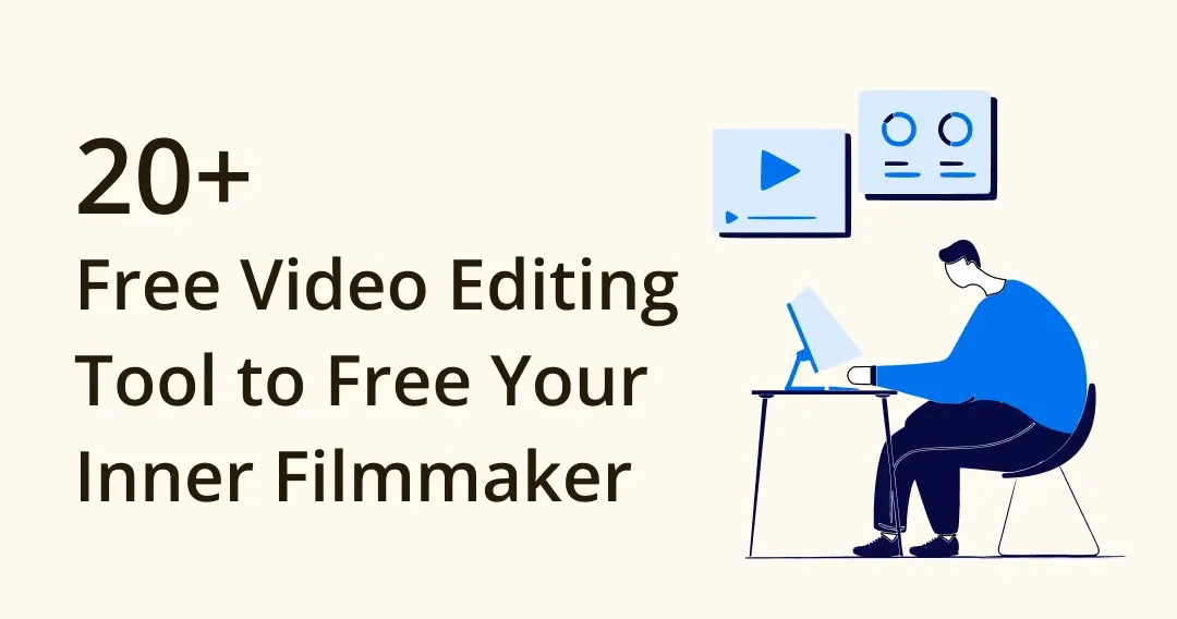 Top 21 Free Video Editing Software to Free Your Inner Filmmaker
