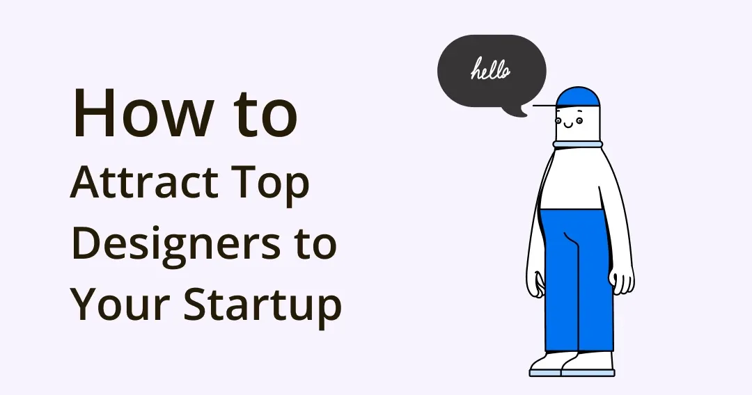 Four Tips to Attract Top-rated Designers to Your Startup