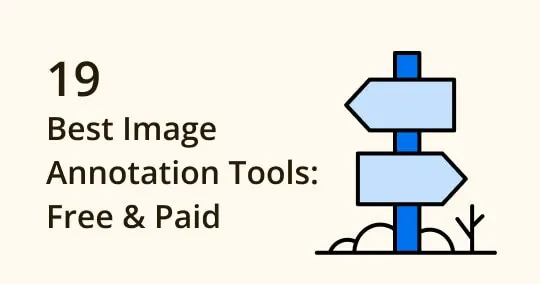 Best 19 Image Annotation Tools 2023: Free and Paid