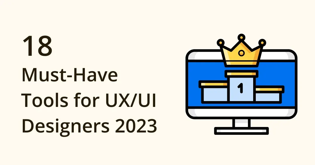 18 Must-Have Tools for UX/UI Designers in 2024