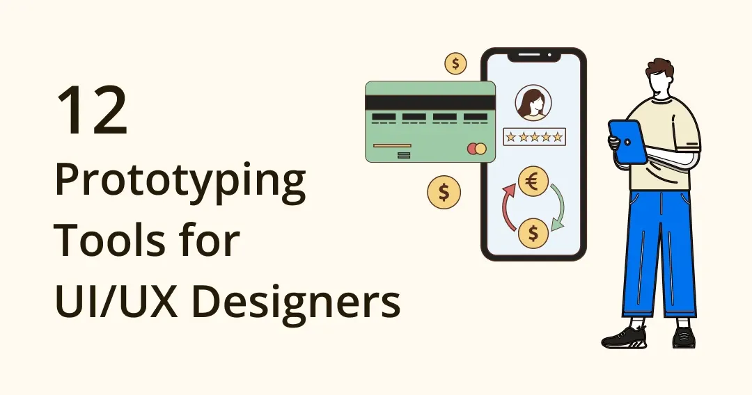 The 12 Best Prototyping Tools for UI/UX Designers: Free & Paid