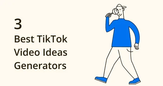 3 Best Content Generators to Inspire Unlimited Viral TikTok Ideas