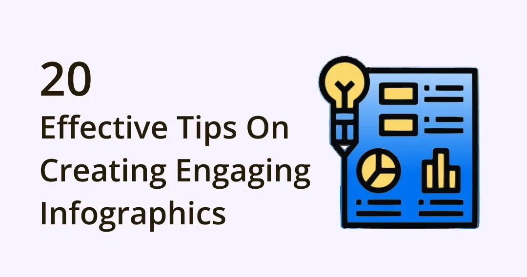 The Top 20 Effective Tips on Creating Engaging Infographics