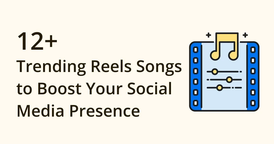 Boost Your Social Media Presence with 12 Trending Reels Songs