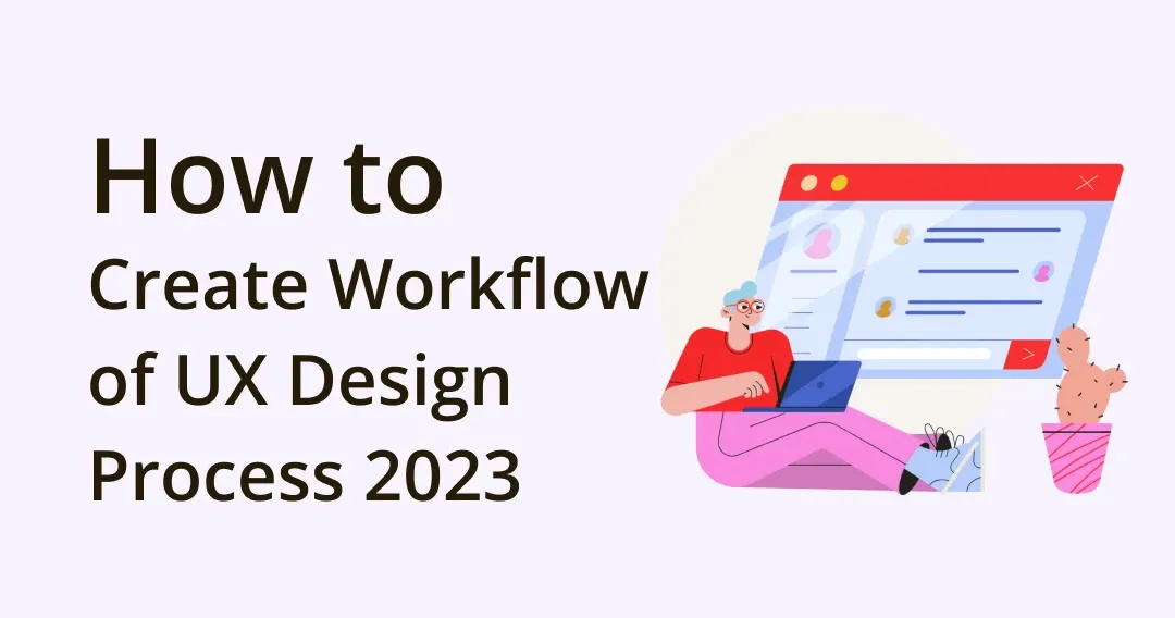 How to Create Workflow of UX Design Process Easily in 2023